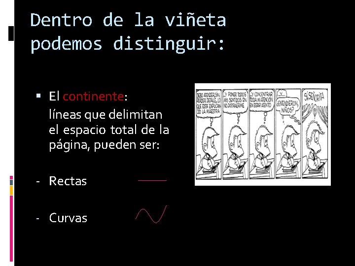 Dentro de la viñeta podemos distinguir: El continente: líneas que delimitan el espacio total