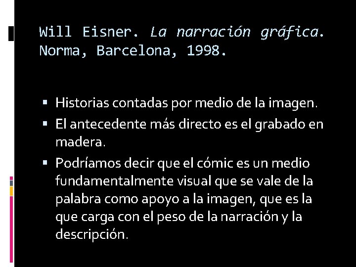 Will Eisner. La narración gráfica. Norma, Barcelona, 1998. Historias contadas por medio de la