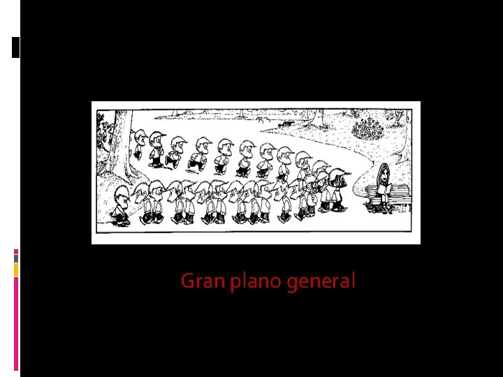 Gran plano general 