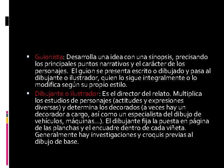  Guionista: Desarrolla una idea con una sinopsis, precisando los principales puntos narrativos y
