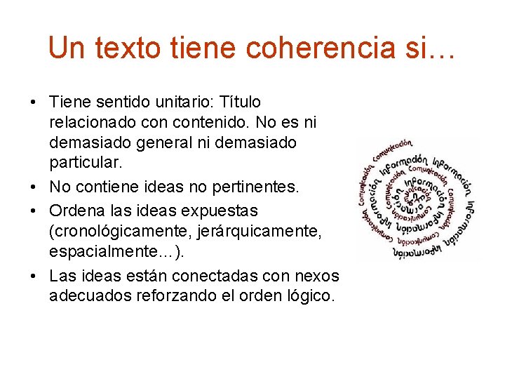 Un texto tiene coherencia si… • Tiene sentido unitario: Título relacionado contenido. No es