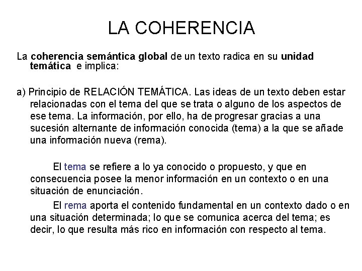 LA COHERENCIA La coherencia semántica global de un texto radica en su unidad temática