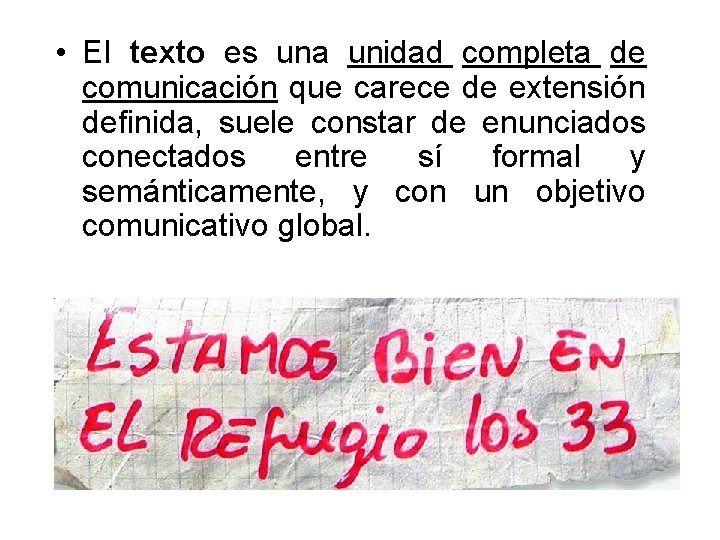  • El texto es una unidad completa de comunicación que carece de extensión