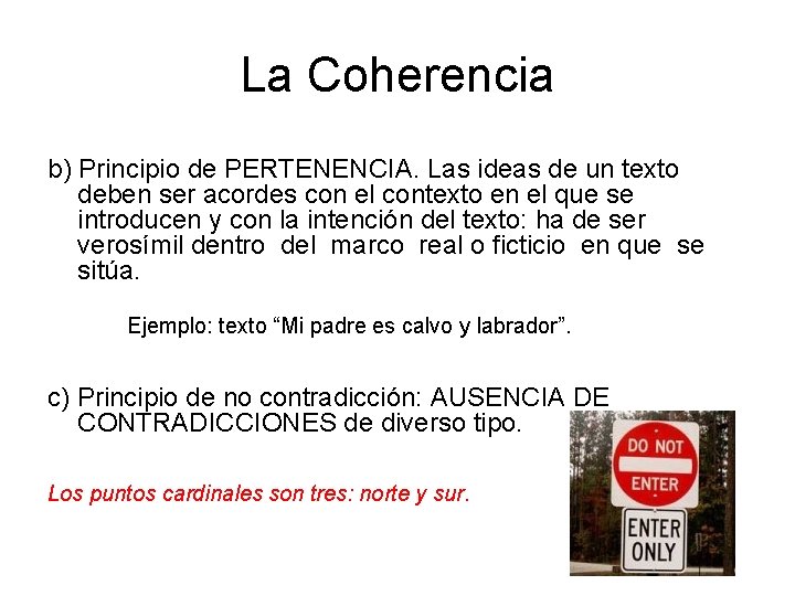 La Coherencia b) Principio de PERTENENCIA. Las ideas de un texto deben ser acordes