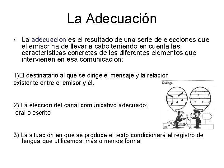 La Adecuación • La adecuación es el resultado de una serie de elecciones que