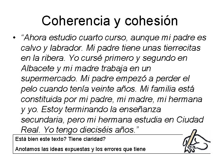 Coherencia y cohesión • “Ahora estudio cuarto curso, aunque mi padre es calvo y