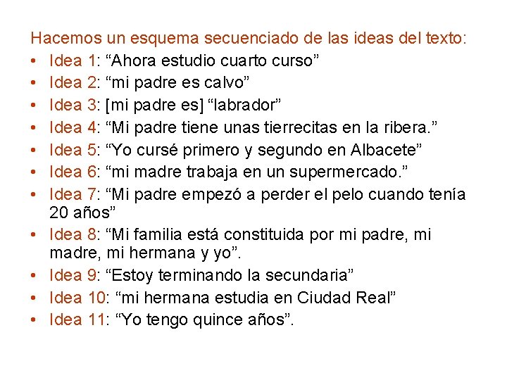 Hacemos un esquema secuenciado de las ideas del texto: • Idea 1: “Ahora estudio