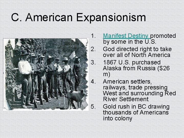 C. American Expansionism 1. 2. 3. 4. 5. Manifest Destiny promoted by some in