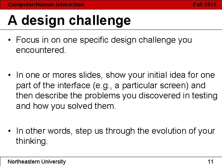 Computer/Human Interaction Fall 2015 A design challenge • Focus in on one specific design