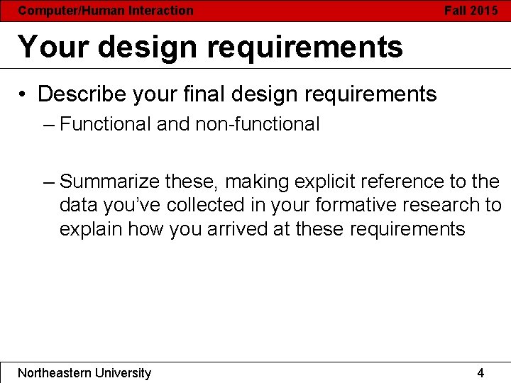 Computer/Human Interaction Fall 2015 Your design requirements • Describe your final design requirements –