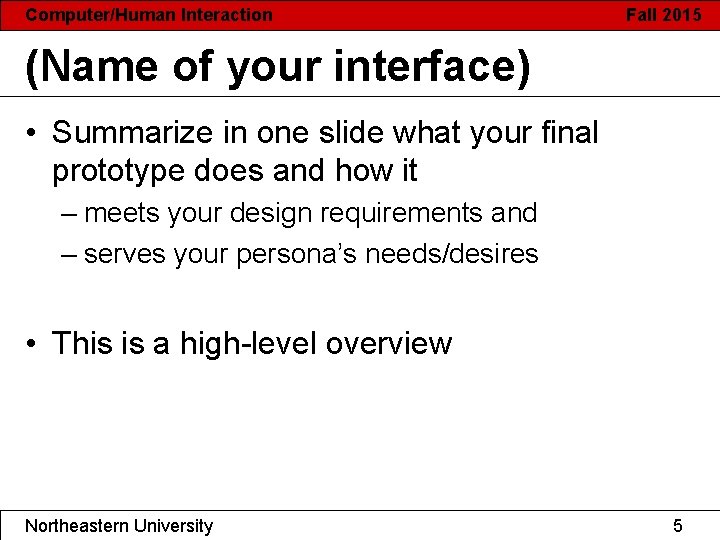 Computer/Human Interaction Fall 2015 (Name of your interface) • Summarize in one slide what