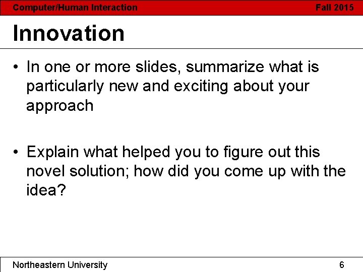 Computer/Human Interaction Fall 2015 Innovation • In one or more slides, summarize what is