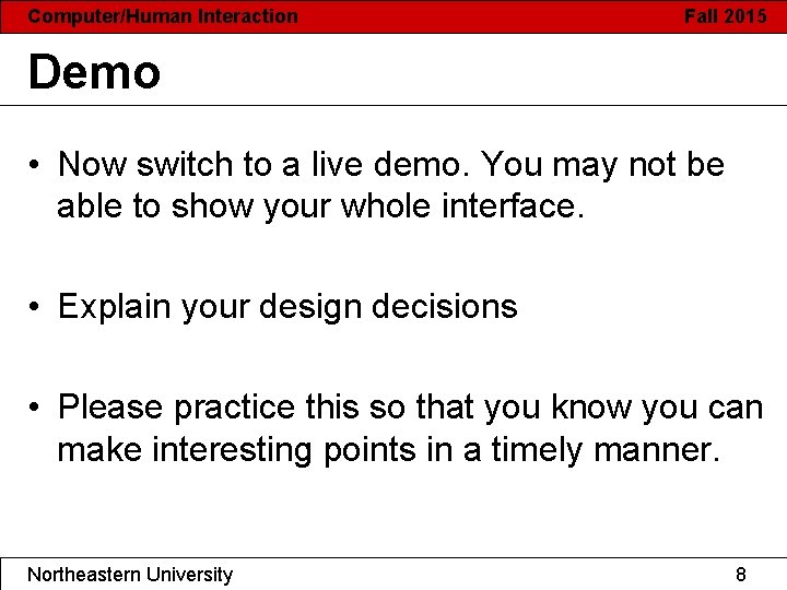 Computer/Human Interaction Fall 2015 Demo • Now switch to a live demo. You may