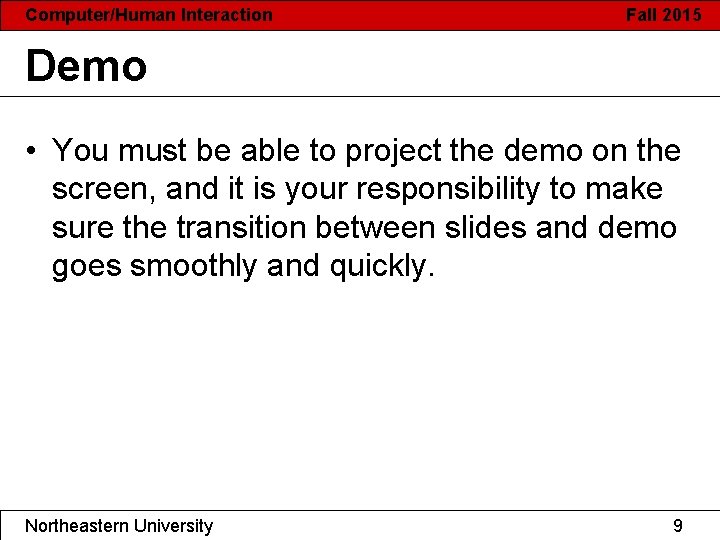 Computer/Human Interaction Fall 2015 Demo • You must be able to project the demo