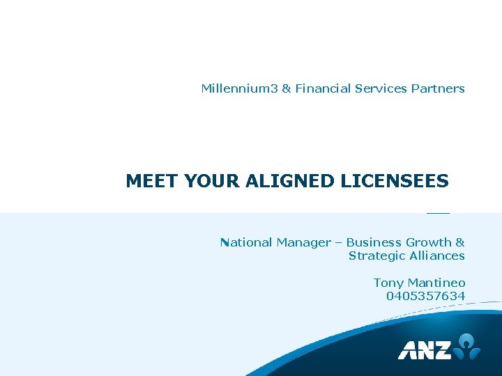 Millennium 3 & Financial Services Partners MEET YOUR ALIGNED LICENSEES National Manager – Business