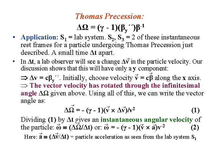 Thomas Precession: ΔΩ = (γ - 1)(βy´´)β-1 • Application: S 1 = lab system.