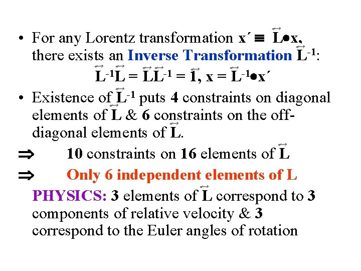  • For any Lorentz transformation x´ L x, there exists an Inverse Transformation