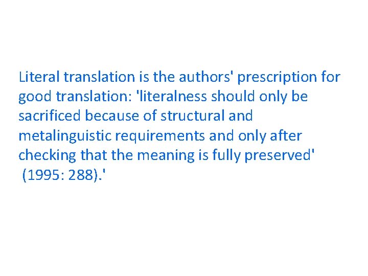 Literal translation is the authors' prescription for good translation: 'literalness should only be sacrificed Literal translation is the authors' prescription for good translation: 'literalness should only be sacrificed