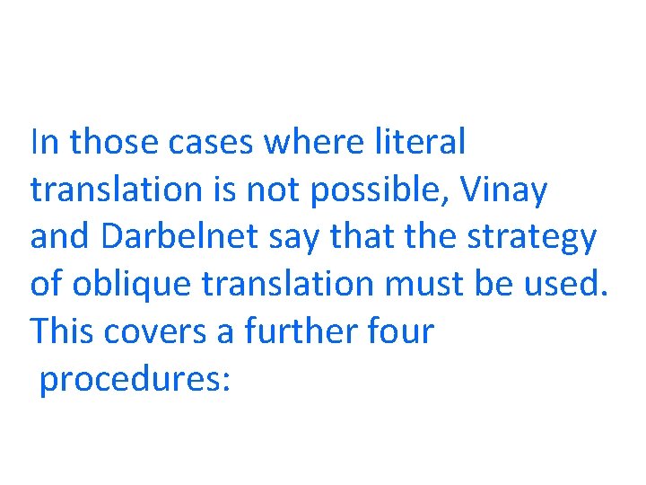 In those cases where literal translation is not possible, Vinay and Darbelnet say that In those cases where literal translation is not possible, Vinay and Darbelnet say that
