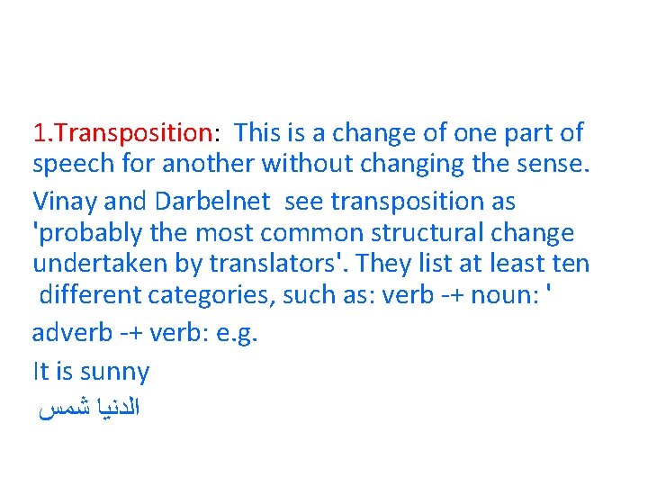 1. Transposition: This is a change of one part of speech for another without 1. Transposition: This is a change of one part of speech for another without