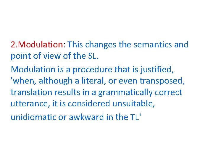 2. Modulation: This changes the semantics and point of view of the SL. Modulation 2. Modulation: This changes the semantics and point of view of the SL. Modulation