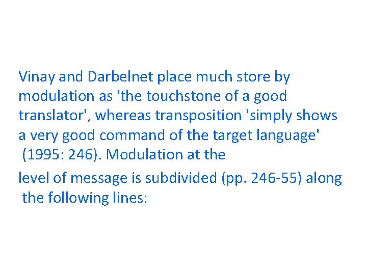 Vinay and Darbelnet place much store by modulation as 'the touchstone of a good Vinay and Darbelnet place much store by modulation as 'the touchstone of a good
