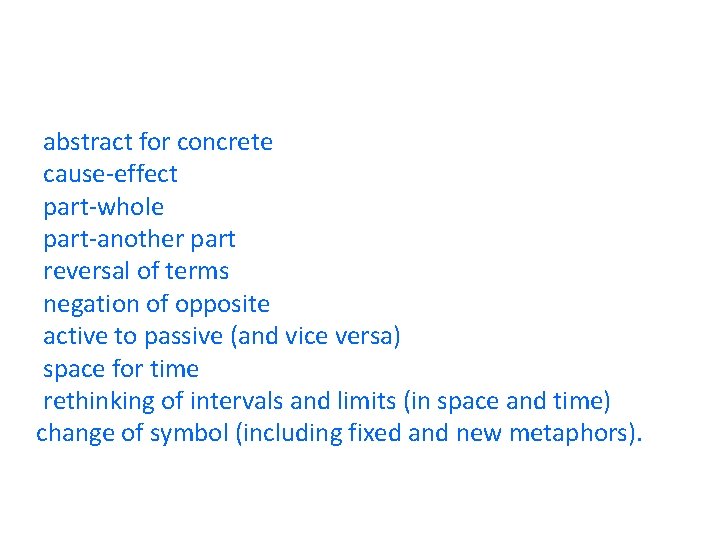 abstract for concrete cause-effect part-whole part-another part reversal of terms negation of opposite active abstract for concrete cause-effect part-whole part-another part reversal of terms negation of opposite active