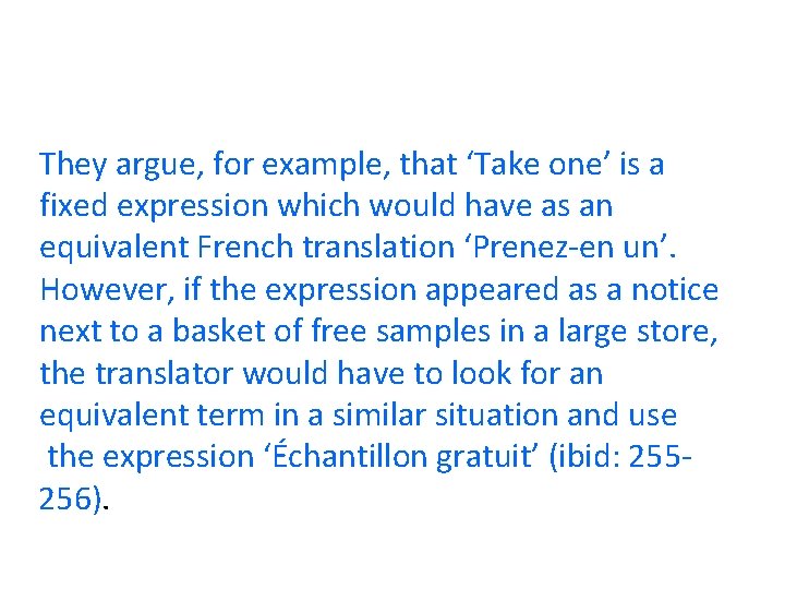 They argue, for example, that ‘Take one’ is a fixed expression which would have They argue, for example, that ‘Take one’ is a fixed expression which would have