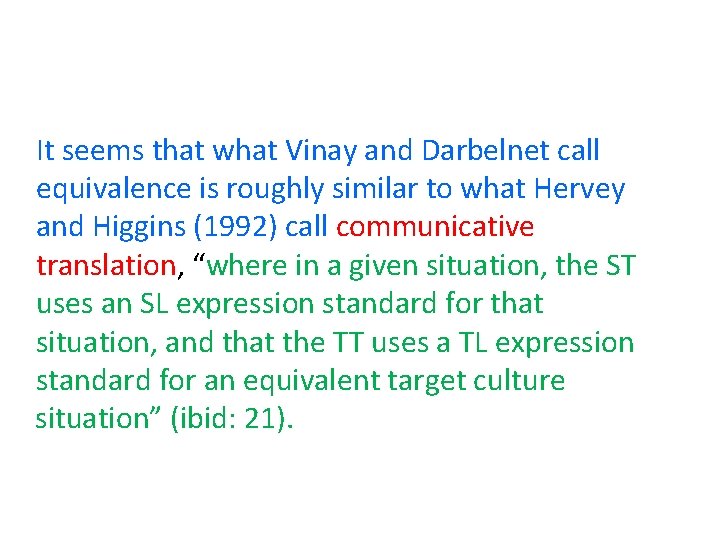It seems that what Vinay and Darbelnet call equivalence is roughly similar to what It seems that what Vinay and Darbelnet call equivalence is roughly similar to what