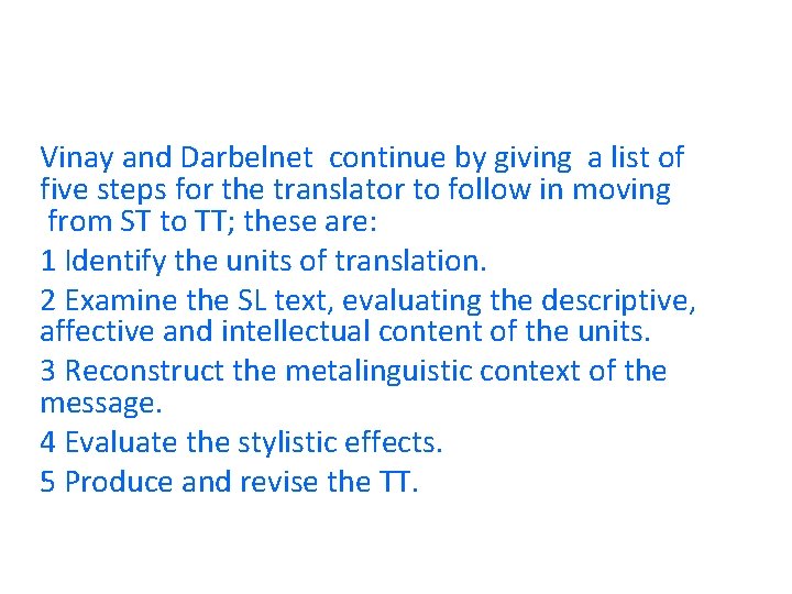 Vinay and Darbelnet continue by giving a list of five steps for the translator Vinay and Darbelnet continue by giving a list of five steps for the translator