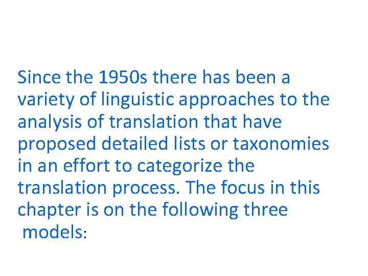 Since the 1950 s there has been a variety of linguistic approaches to the Since the 1950 s there has been a variety of linguistic approaches to the