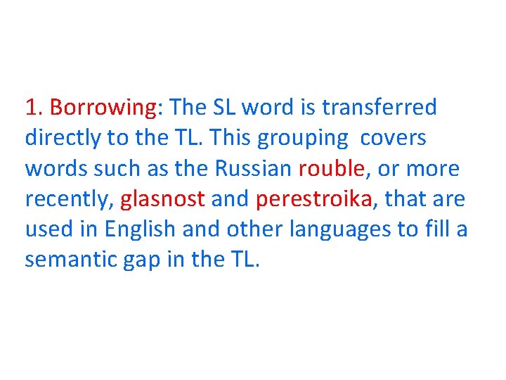 1. Borrowing: The SL word is transferred directly to the TL. This grouping covers 1. Borrowing: The SL word is transferred directly to the TL. This grouping covers
