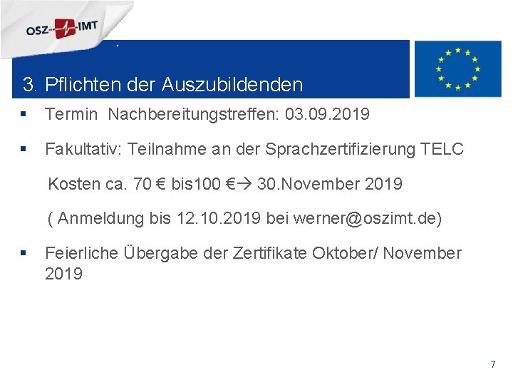 + 3. Pflichten der Auszubildenden Termin Nachbereitungstreffen: 03. 09. 2019 Fakultativ: Teilnahme an der