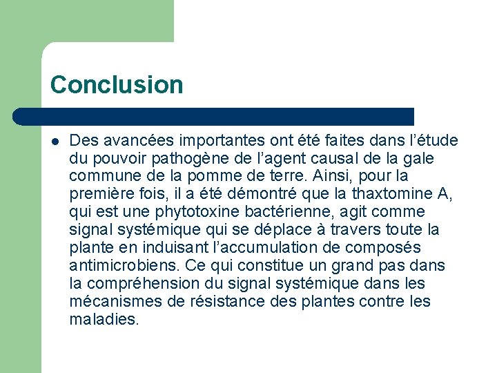 Conclusion l Des avancées importantes ont été faites dans l’étude du pouvoir pathogène de