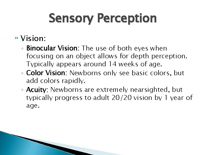 Sensory Perception Vision: ◦ Binocular Vision: The use of both eyes when focusing on
