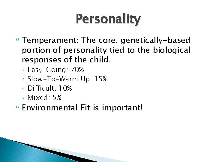 Personality Temperament: The core, genetically-based portion of personality tied to the biological responses of