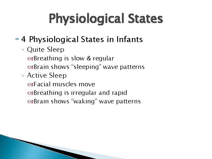 Physiological States 4 Physiological States in Infants ◦ Quite Sleep Breathing is slow &