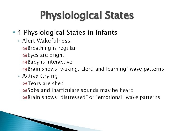 Physiological States 4 Physiological States in Infants ◦ Alert Wakefulness Breathing is regular Eyes