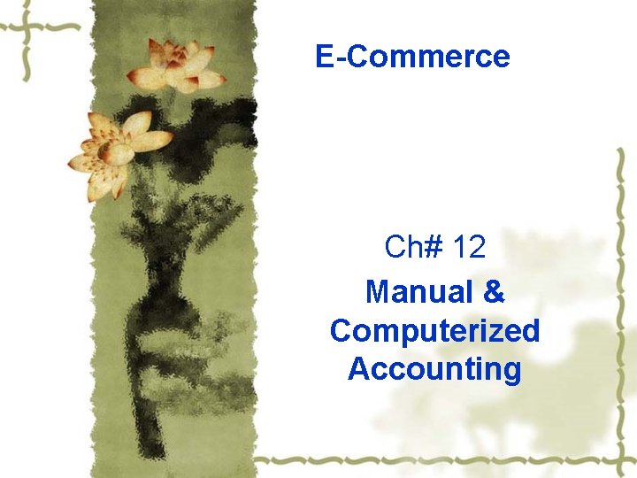 E-Commerce Ch# 12 Manual & Computerized Accounting 