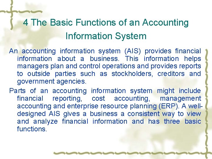 4 The Basic Functions of an Accounting Information System An accounting information system (AIS)