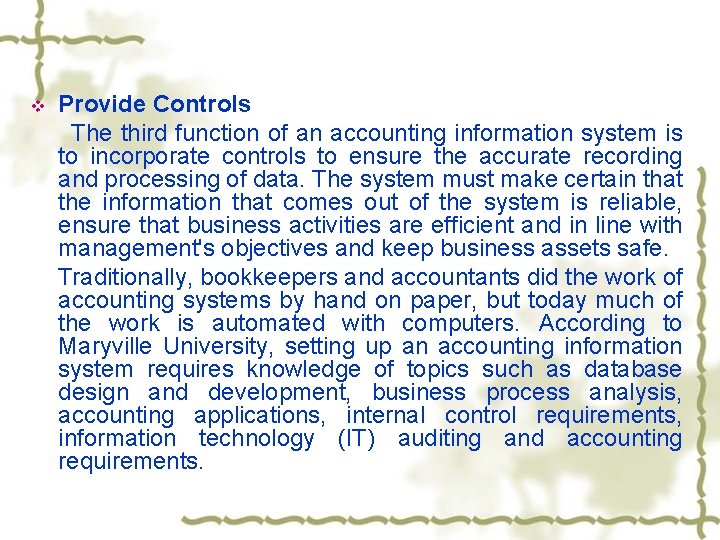 v Provide Controls The third function of an accounting information system is to incorporate