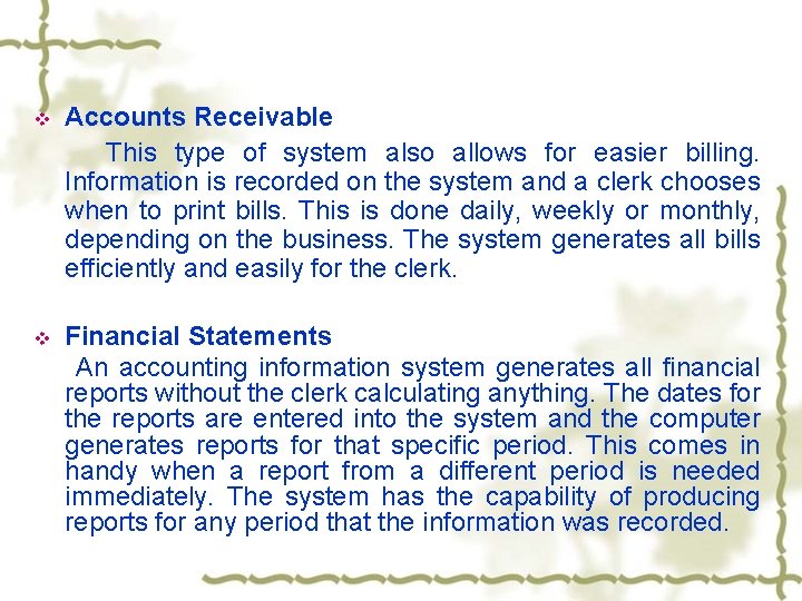 v Accounts Receivable This type of system also allows for easier billing. Information is