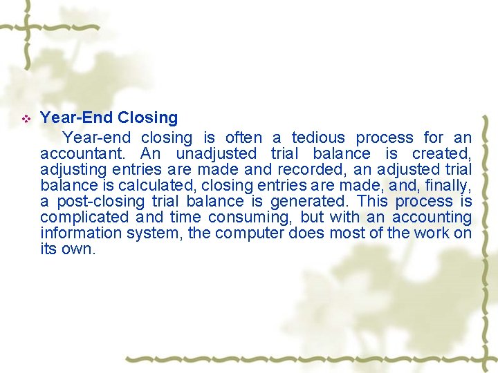 v Year-End Closing Year-end closing is often a tedious process for an accountant. An
