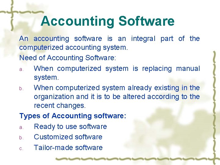 Accounting Software An accounting software is an integral part of the computerized accounting system.