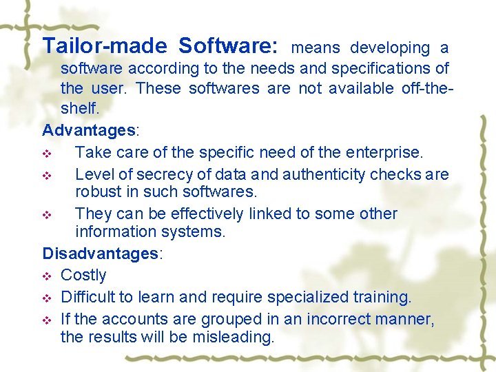 Tailor-made Software: means developing a software according to the needs and specifications of the