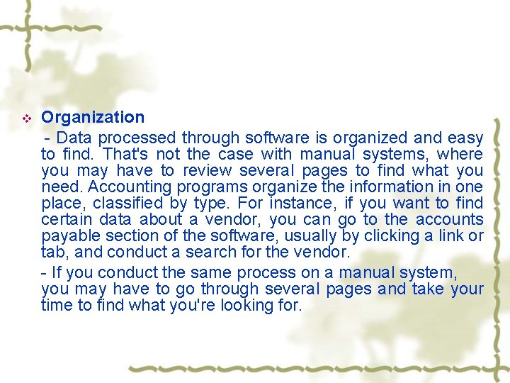 v Organization - Data processed through software is organized and easy to find. That's