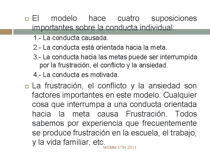  El modelo hace cuatro suposiciones importantes sobre la conducta individual: 1. - La