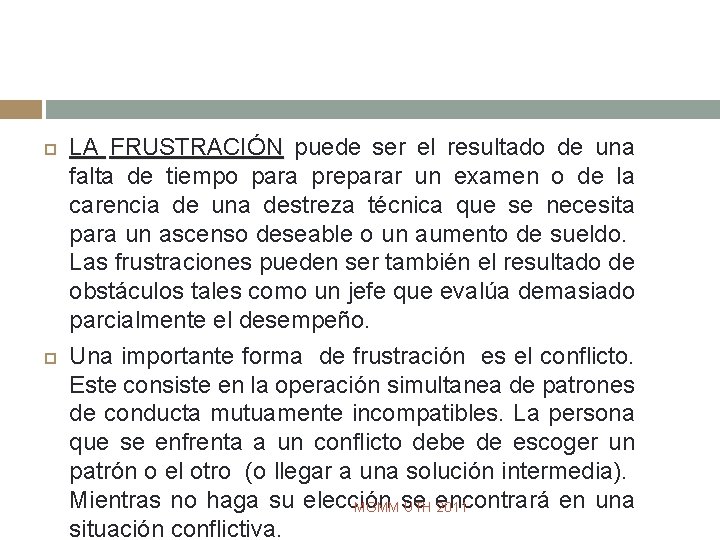  LA FRUSTRACIÓN puede ser el resultado de una falta de tiempo para preparar