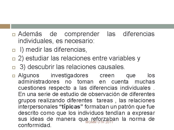  Además de comprender las diferencias individuales, es necesario: I) medir las diferencias, 2)