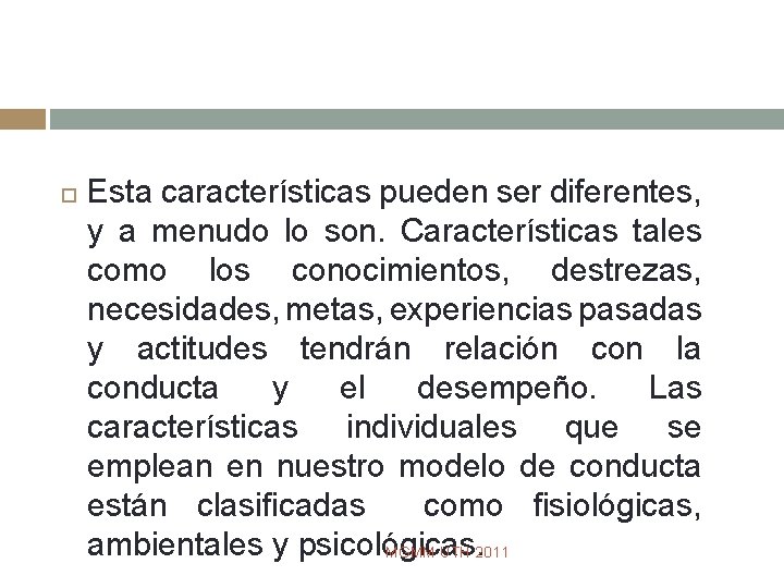  Esta características pueden ser diferentes, y a menudo lo son. Características tales como